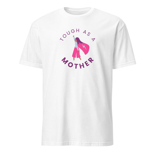 Tough As A Mother - Short-Sleeve Unisex T-Shirt