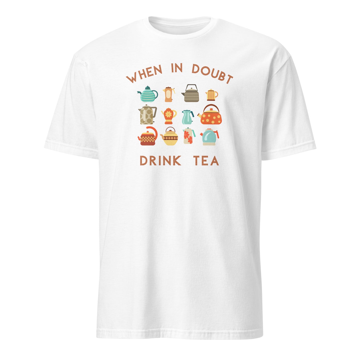 When In Doubt Drink Tea - Short-Sleeve Unisex T-Shirt