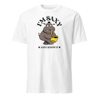 I'm Saxy And I Know It, Saxophone Hippo - Short-Sleeve Unisex T-Shirt