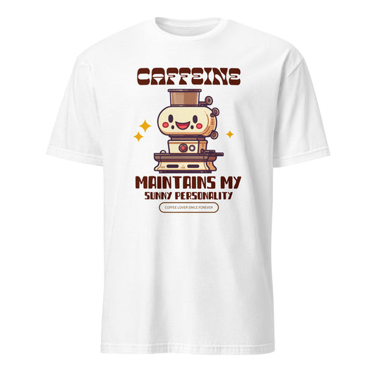 Caffeine Maintains My Sunny Personality - Short-Sleeve Unisex T-Shirt