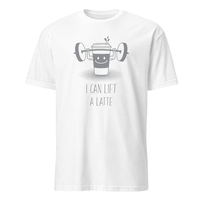 I Can Lift A Latte - Short-Sleeve Unisex T-Shirt