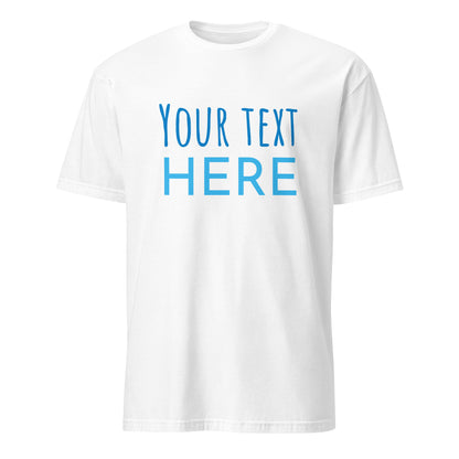 Personalised - Your Text Here - Short-Sleeve Unisex T-Shirt