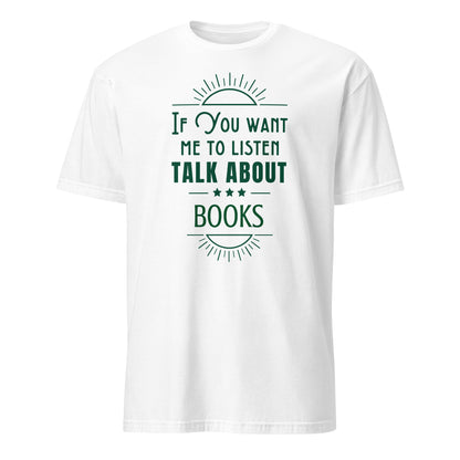 Pesonalised - If You Want Me To Listen Talk About, Change Subject - Short-Sleeve Unisex T-Shirt