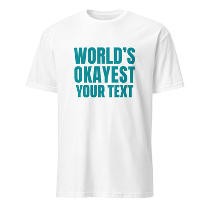 Personalised - World's Okayest Your Text - Short-Sleeve Unisex T-Shirt