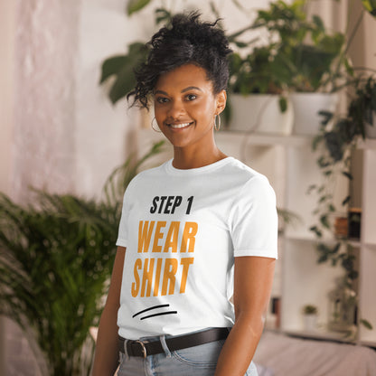 Step One, Wear Shirt - Short-Sleeve Unisex T-Shirt