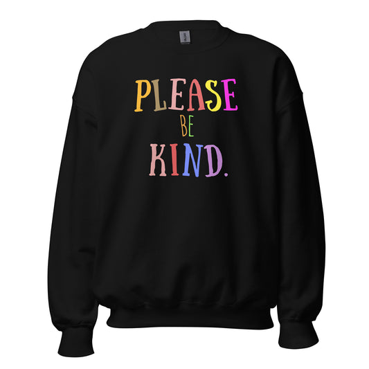 Please Be Kind - Unisex Sweatshirt Black Unisex Sweatshirt Globally Fulfilled Kindness Printed Worldwide