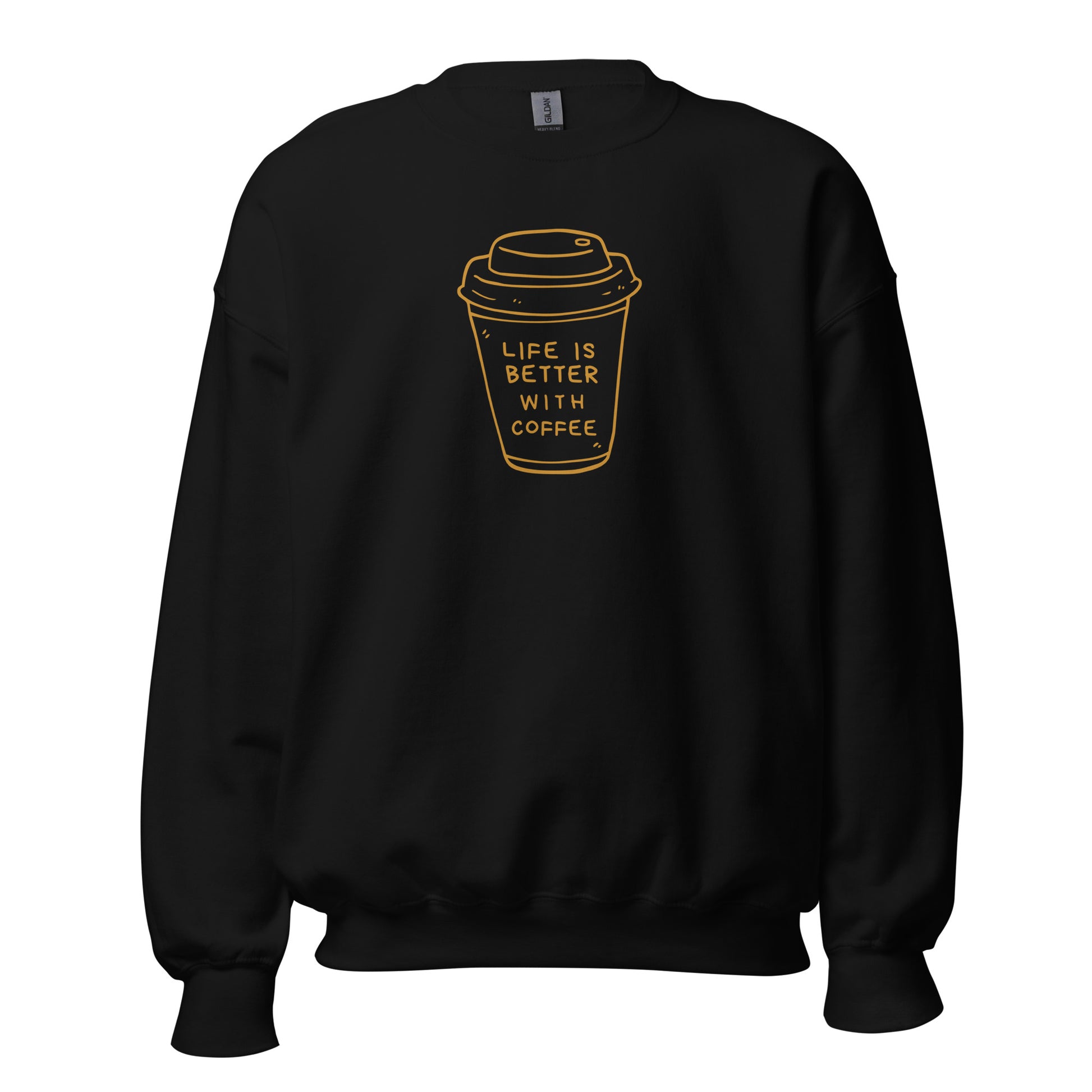 Life Is Better With Coffee - Unisex Sweatshirt Black Unisex Sweatshirt Coffee Globally Fulfilled Printed Worldwide