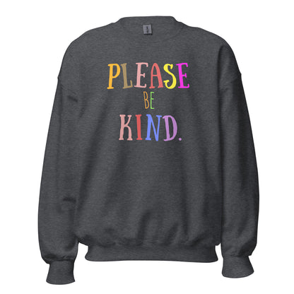 Please Be Kind - Unisex Sweatshirt Dark Heather Unisex Sweatshirt Globally Fulfilled Kindness Printed Worldwide