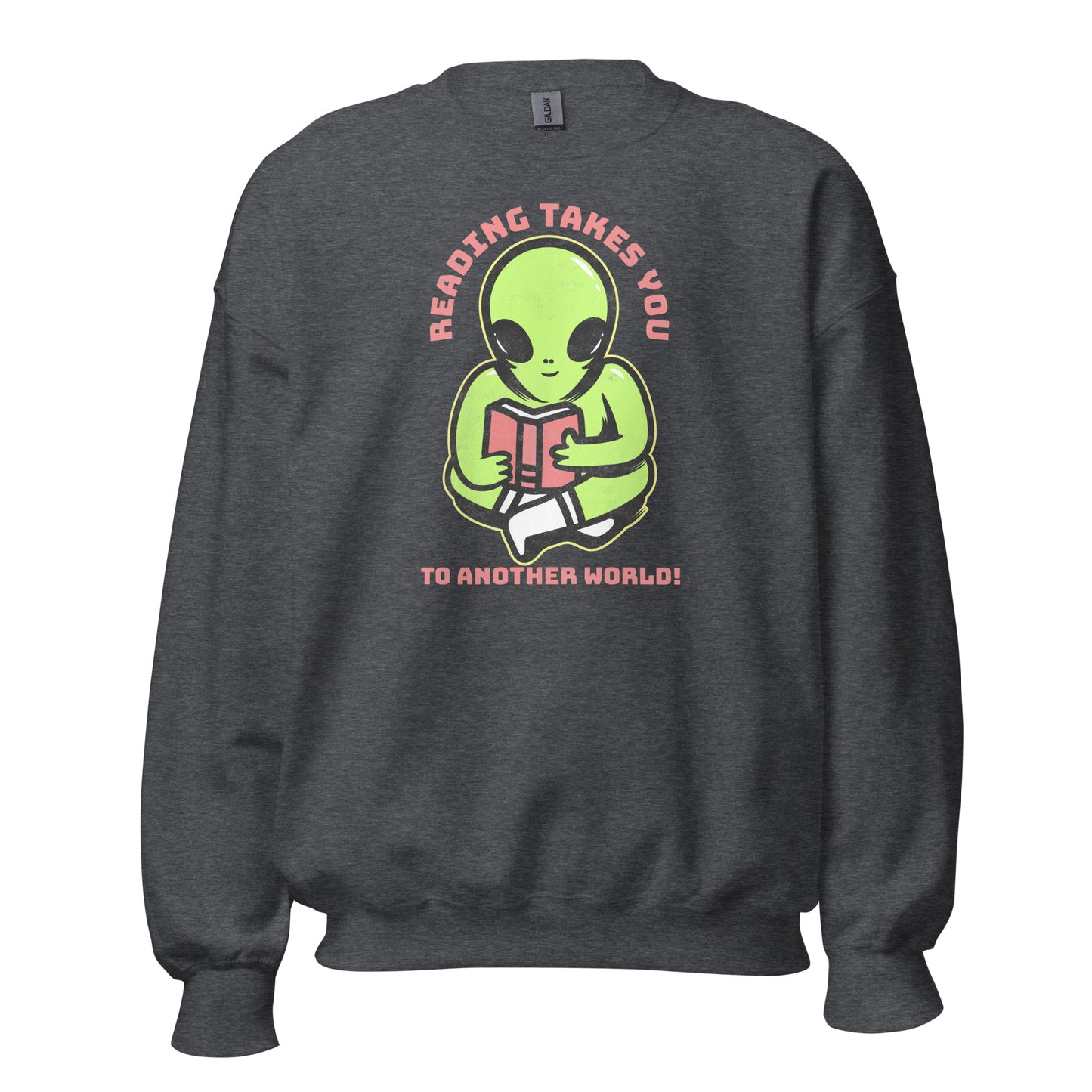 Reading Takes You To Another World, Alien - Unisex Sweatshirt Dark Heather Unisex Sweatshirt Globally Fulfilled Printed Worldwide Reading Sci Fi