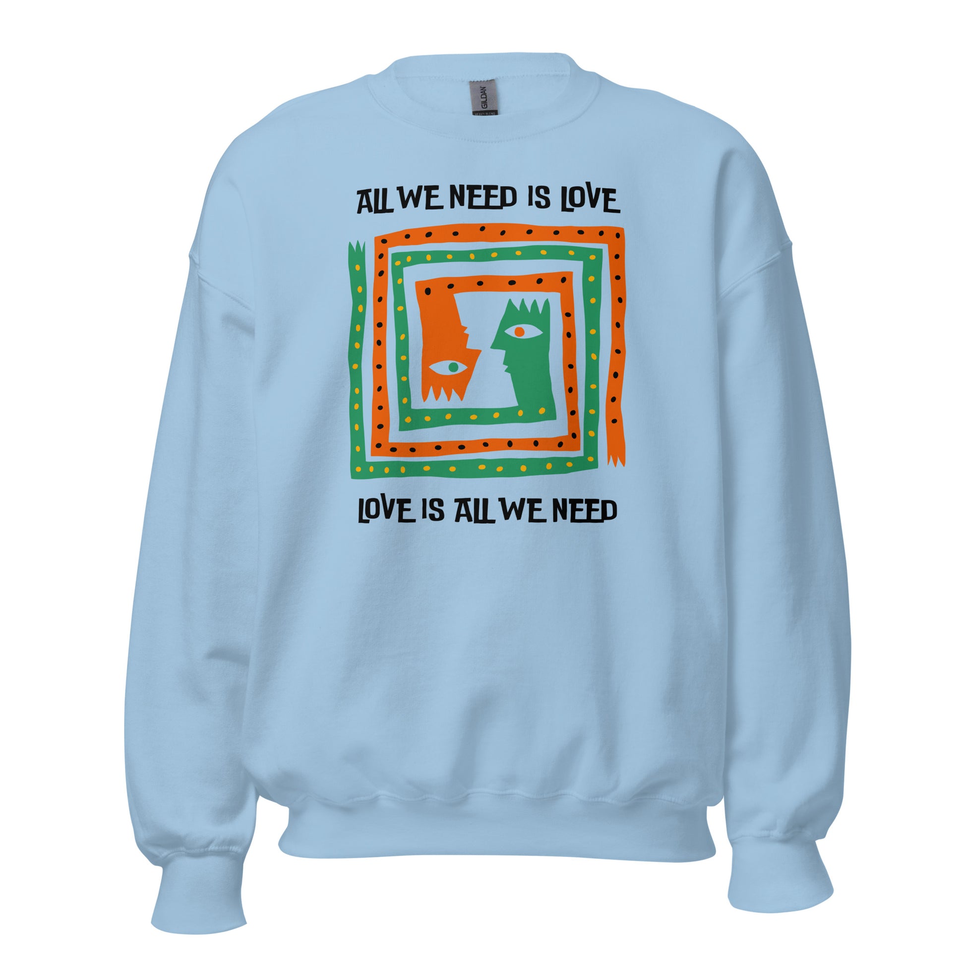 All We Need Is Love - Unisex Sweatshirt Light Blue Unisex Sweatshirt Globally Fulfilled Love Music Printed Worldwide