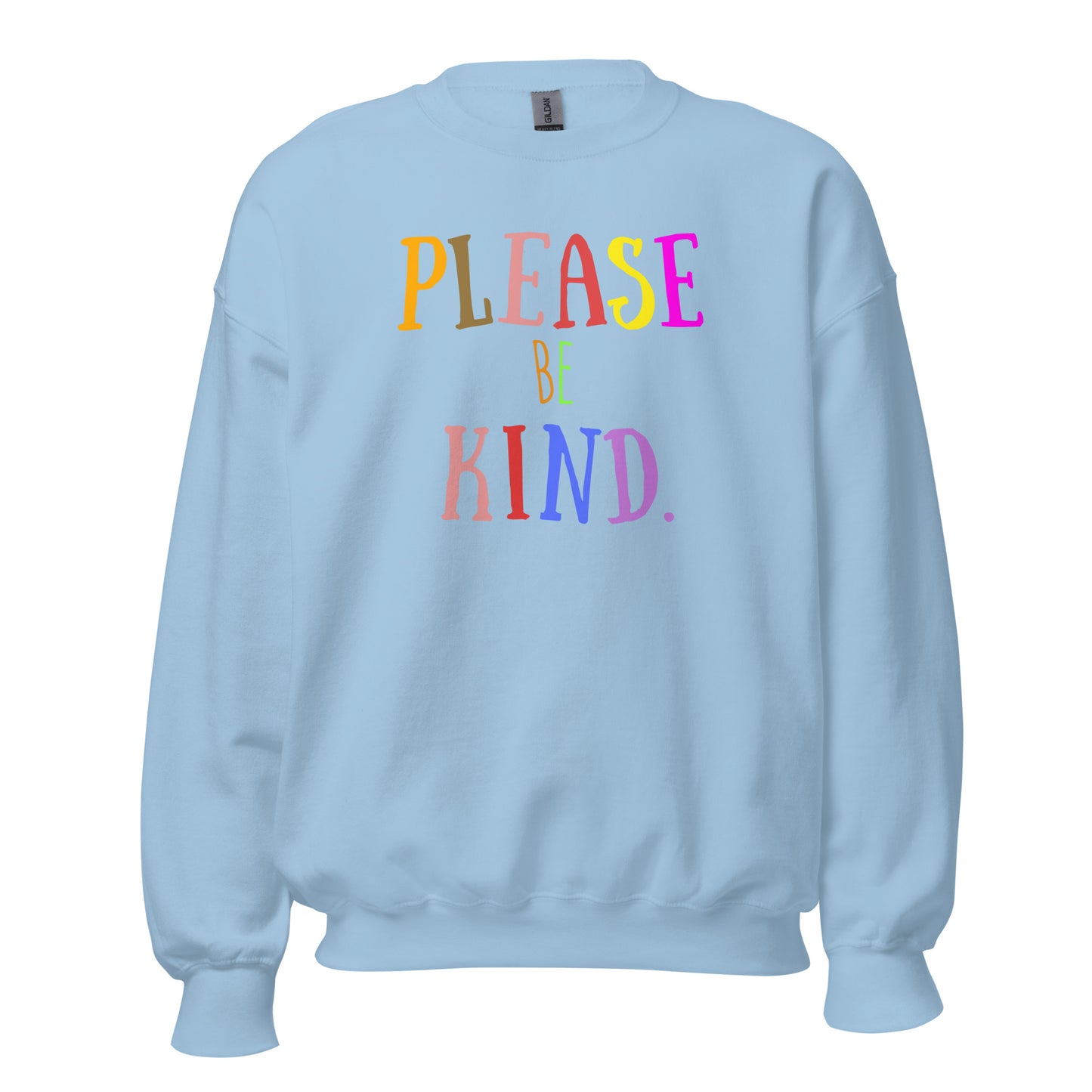 Please Be Kind - Unisex Sweatshirt Light Blue Unisex Sweatshirt Globally Fulfilled Kindness Printed Worldwide