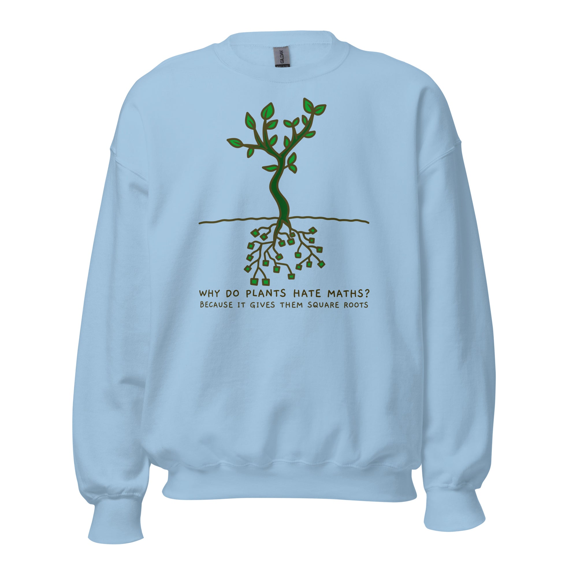 Square Roots, Why Do Plants Hate Maths? - Unisex Sweatshirt Light Blue Unisex Sweatshirt Funny Globally Fulfilled Maths Printed Worldwide