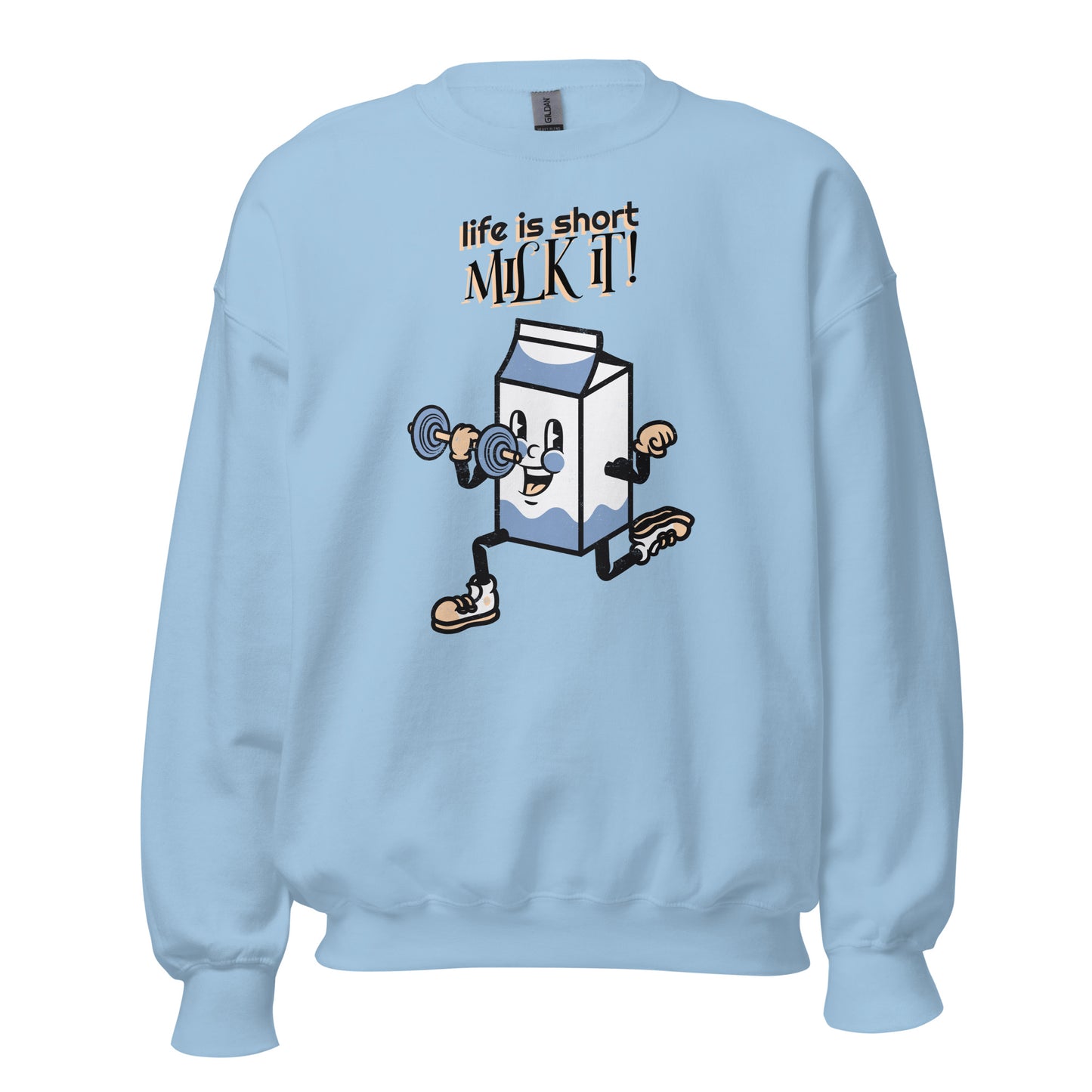 Life Is Short, Milk It - Unisex Sweatshirt Light Blue Unisex Sweatshirt Fitness Food Globally Fulfilled Printed Worldwide