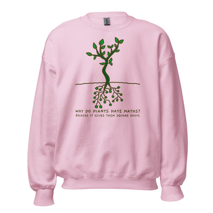 Square Roots, Why Do Plants Hate Maths? - Unisex Sweatshirt Light Pink Unisex Sweatshirt Funny Globally Fulfilled Maths Printed Worldwide