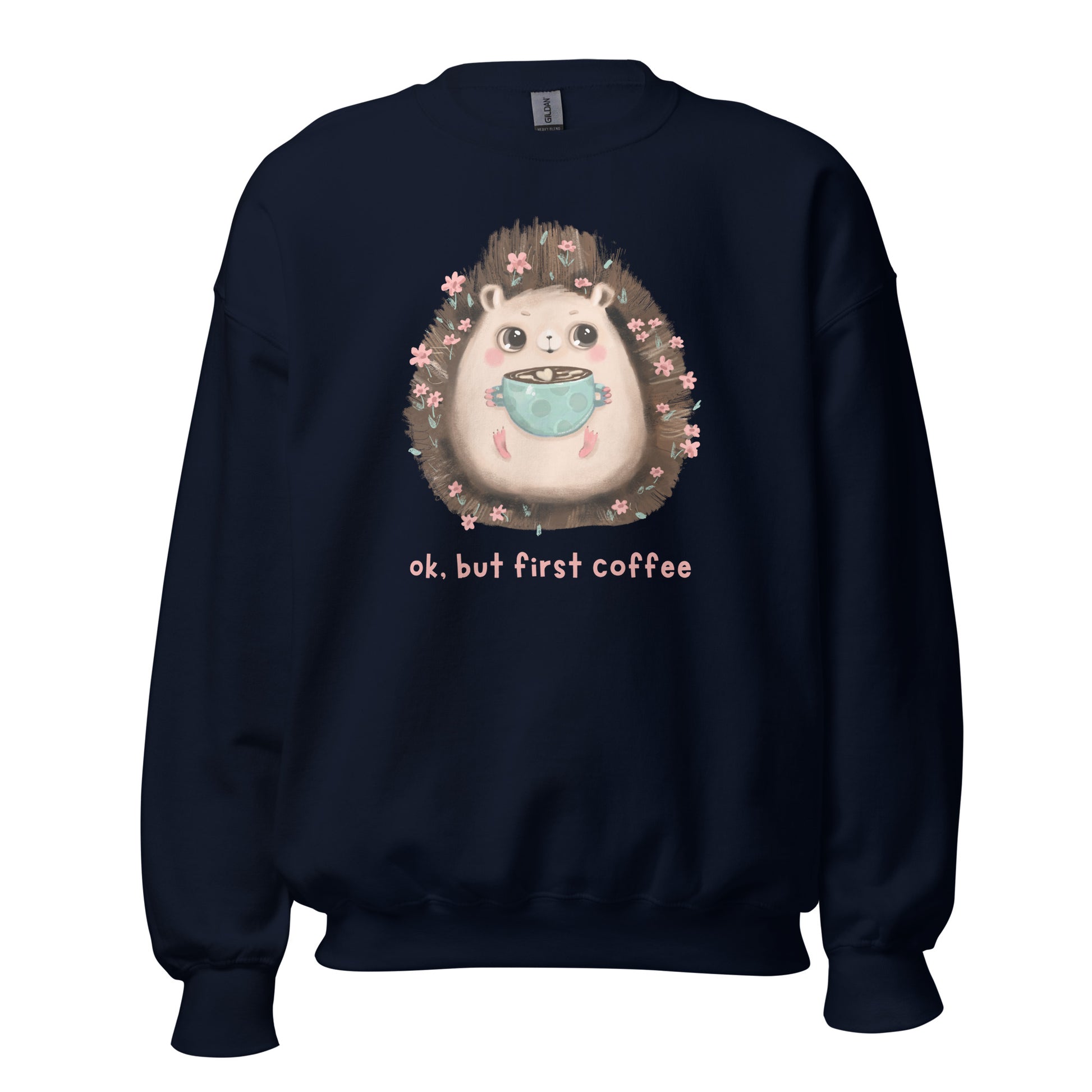 OK, But First Coffee - Unisex Sweatshirt Navy Unisex Sweatshirt Animal Coffee Globally Fulfilled Printed Worldwide