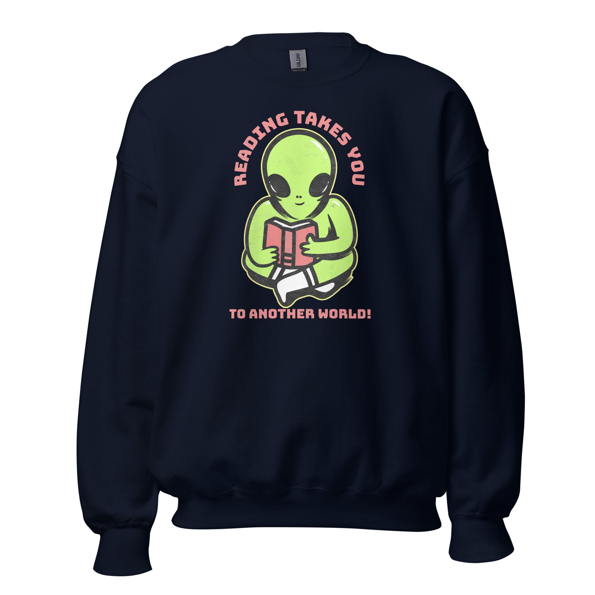 Reading Takes You To Another World, Alien - Unisex Sweatshirt Navy Unisex Sweatshirt Globally Fulfilled Printed Worldwide Reading Sci Fi