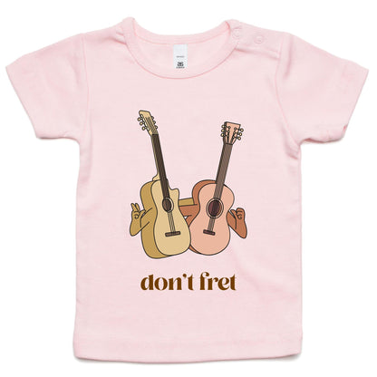 Don't Fret - Baby T-shirt Pink Baby T-shirt Music