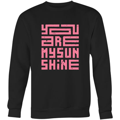 You Are My Sunshine, Pink - Crew Sweatshirt Black Sweatshirt
