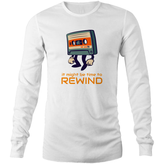It Might Be Time To Rewind - Long Sleeve T-Shirt White Unisex Long Sleeve T-shirt Music Retro