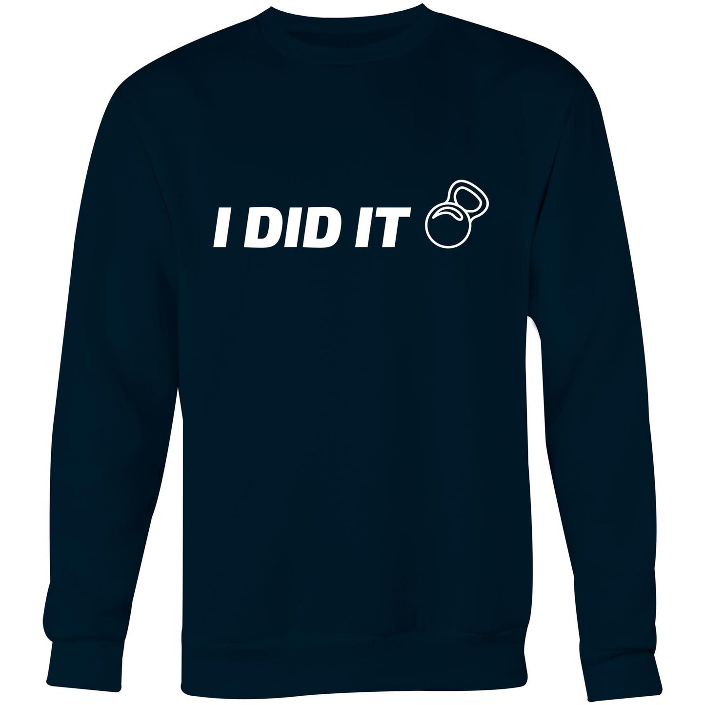 I Did It - Crew Sweatshirt Navy Sweatshirt Mens Womens