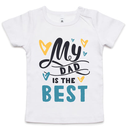 My Dad Is The Best - Baby T-shirt White Baby T-shirt Dad