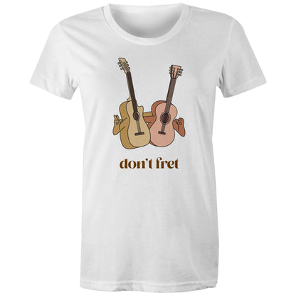 Don't Fret - Womens T-shirt White Womens T-shirt Music