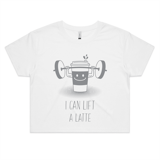 I Can Lift A Latte - Womens Crop Tee White Fitness Crop Fitness Womens