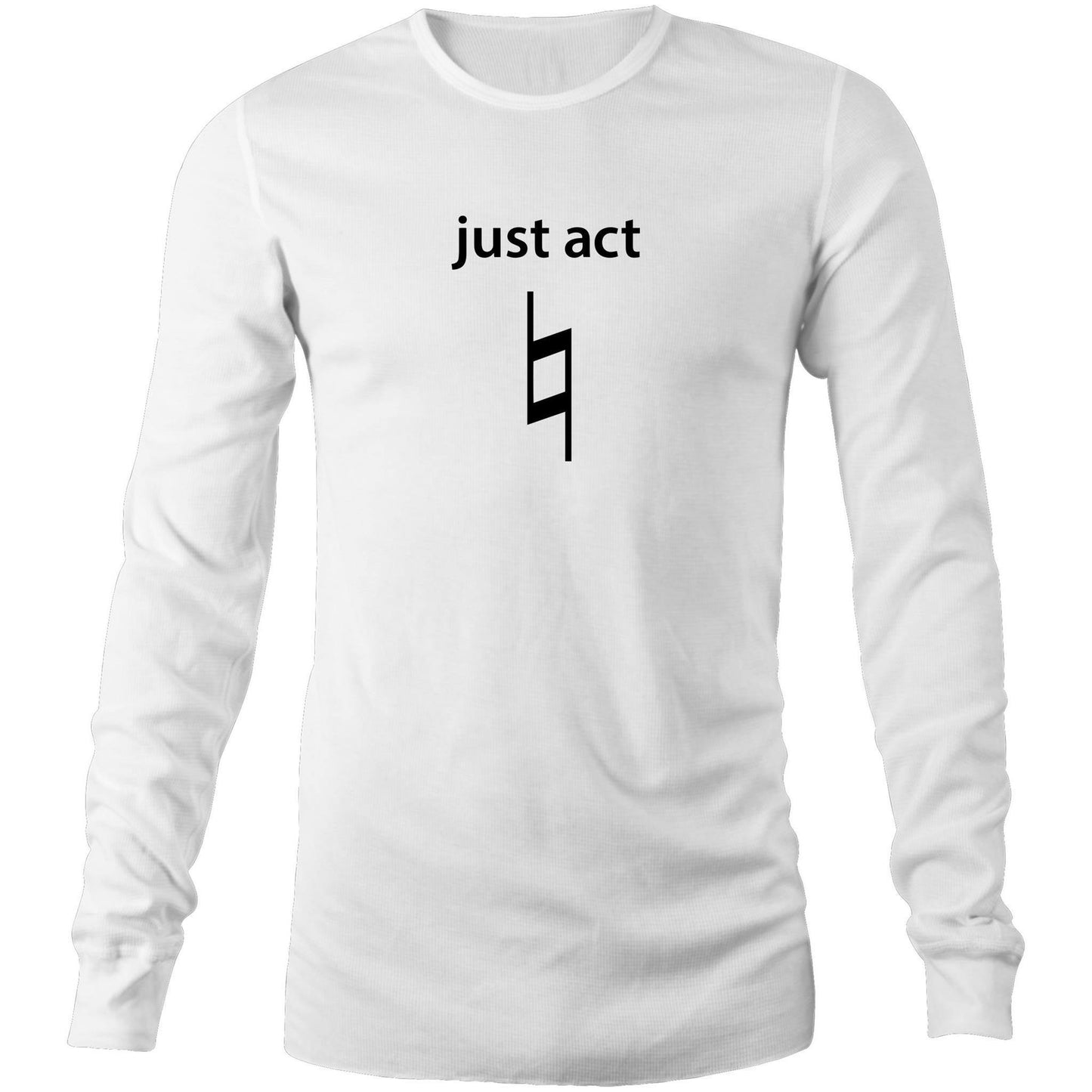 Just Act Natural - Long Sleeve T-Shirt White Unisex Long Sleeve T-shirt Mens Music Womens