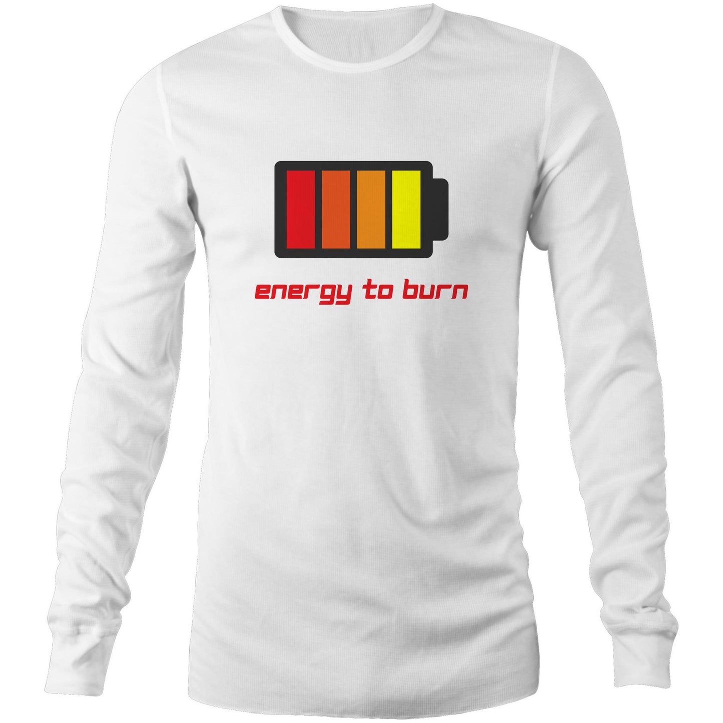 Energy To Burn - Unisex Long Sleeve T-Shirt White Unisex Long Sleeve T-shirt Funny Mens Womens