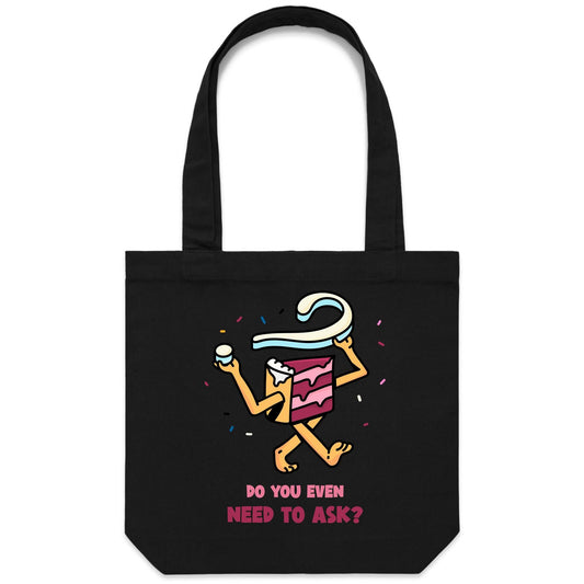 Cake, Do You Even Need To Ask - Canvas Tote Bag Black One Size Tote Bag Food