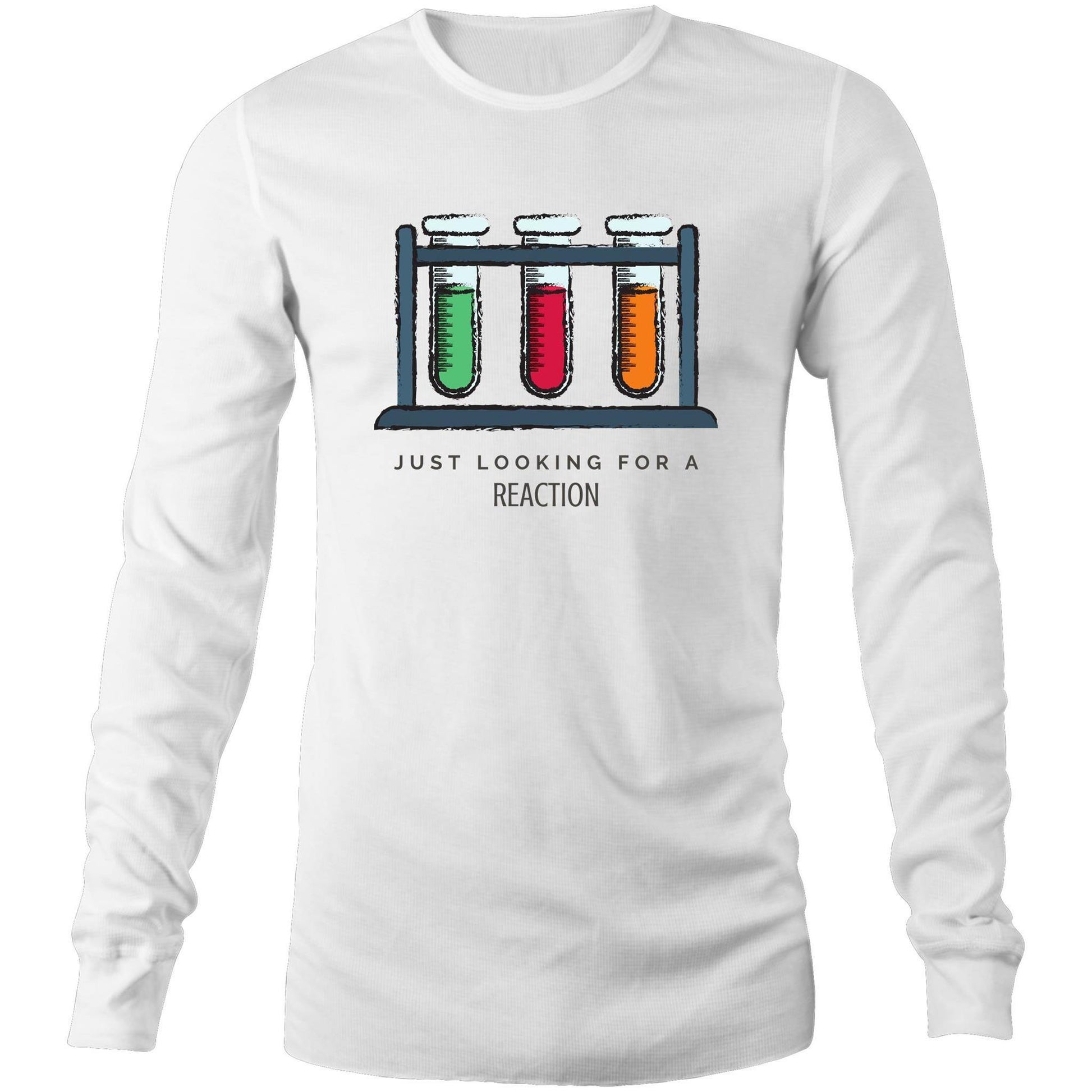 Just Looking For A Reaction - Long Sleeve T-Shirt White Unisex Long Sleeve T-shirt Mens Science Womens