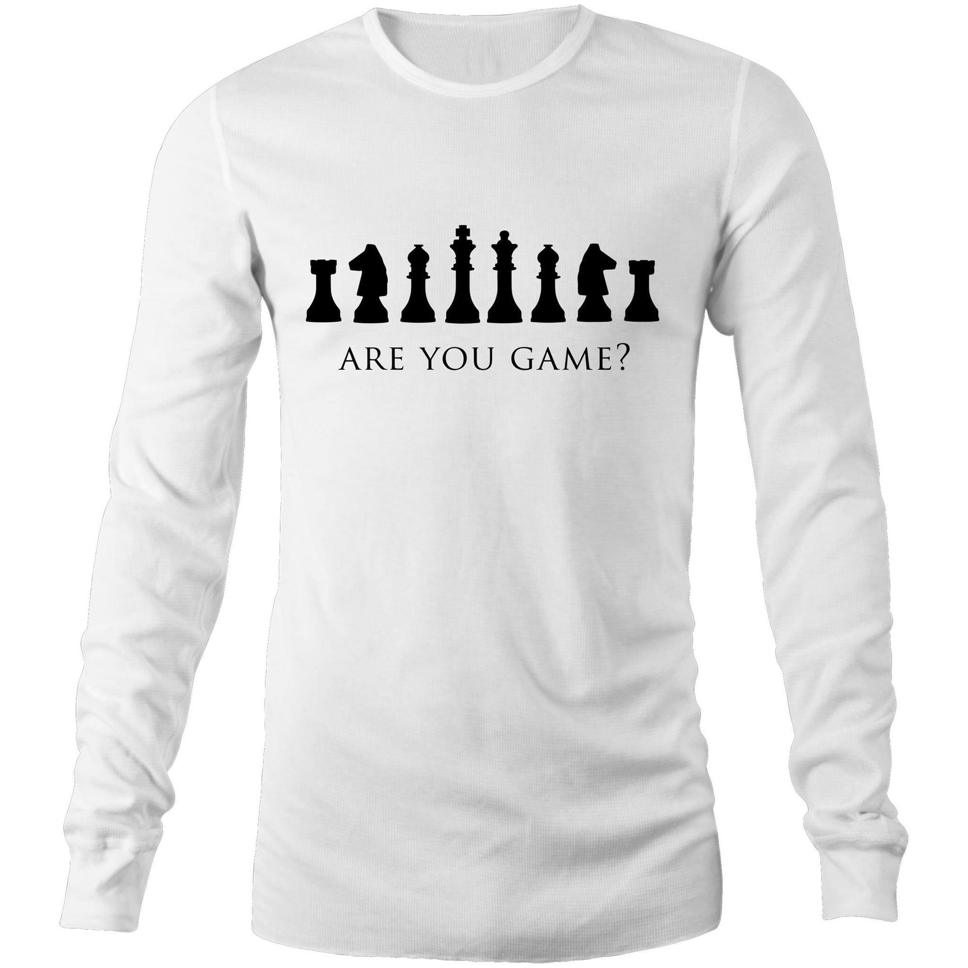 Are You Game - Long Sleeve T-Shirt White Unisex Long Sleeve T-shirt Chess Games Mens Womens