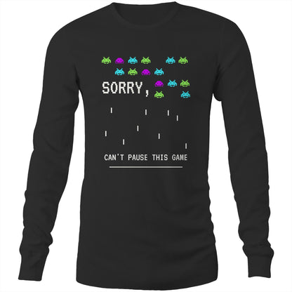 Sorry, Can't Pause This Game - Long Sleeve T-Shirt Black Unisex Long Sleeve T-shirt Games