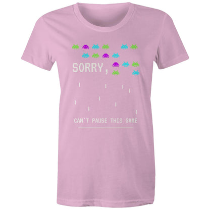 Sorry, Can't Pause This Game - Womens T-shirt Pink Womens T-shirt Games