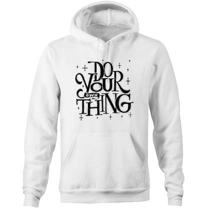 Do Your Own Thing - Pocket Hoodie Sweatshirt White Hoodie Magic