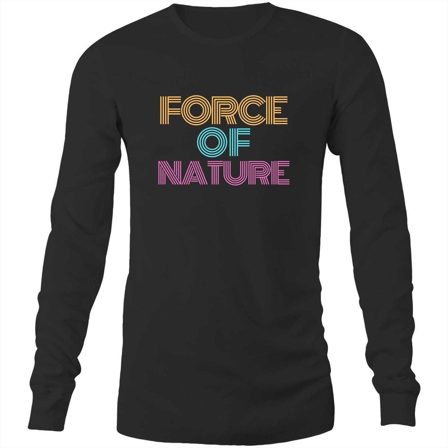 Force Of Nature - Long Sleeve T-Shirt Black Unisex Long Sleeve T-shirt Mens Womens