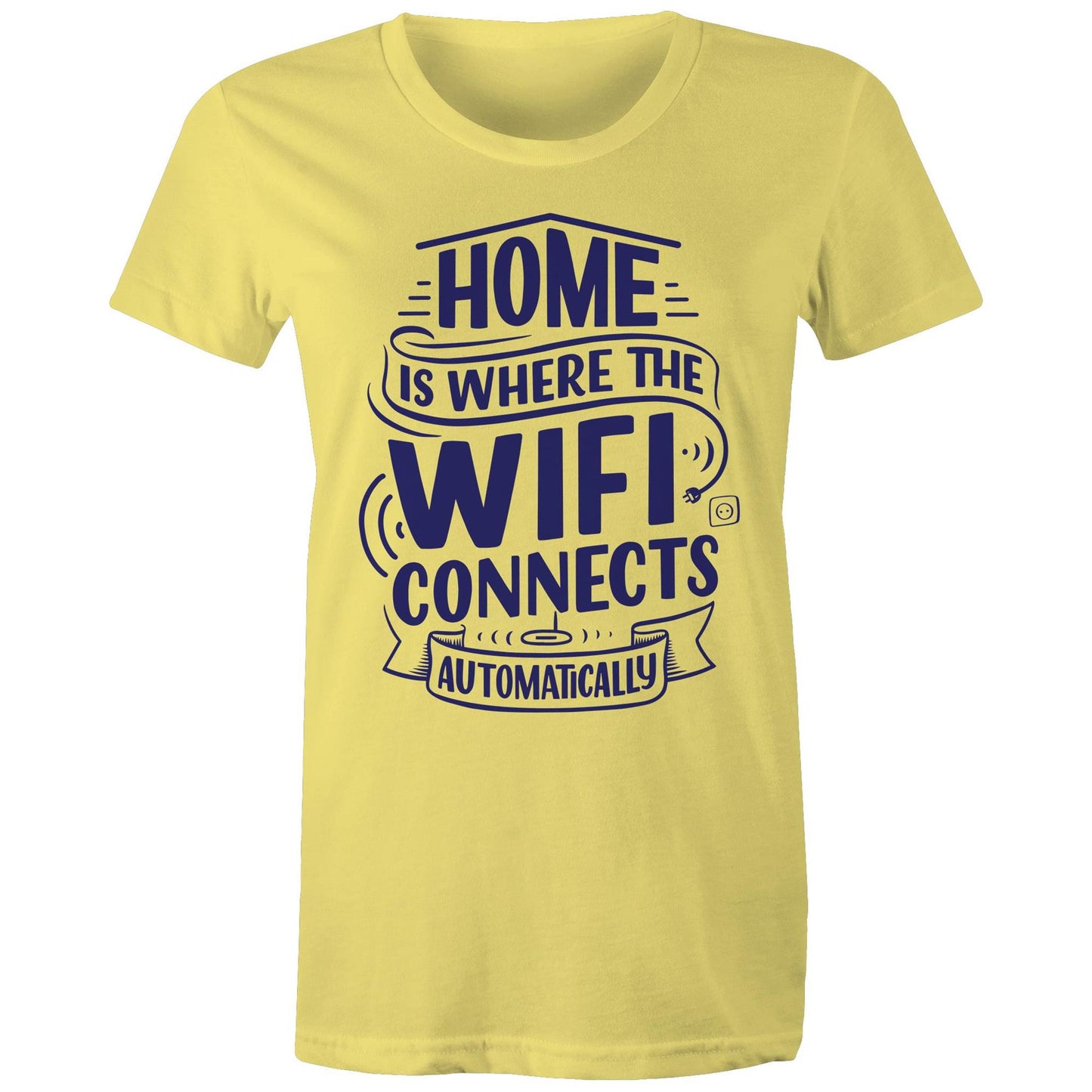 Home Is Where The WIFI Connects Automatically - Womens T-shirt Yellow Womens T-shirt Tech