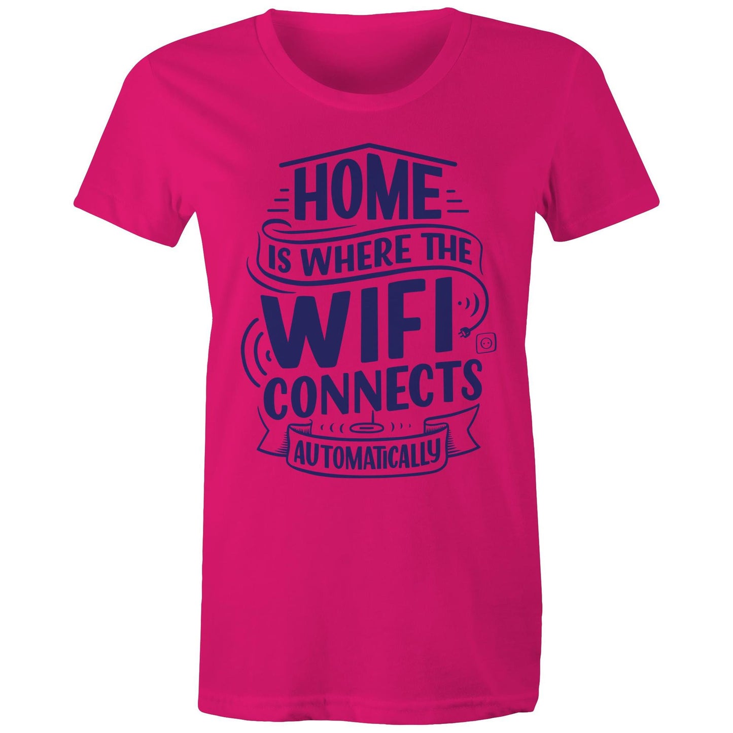 Home Is Where The WIFI Connects Automatically - Womens T-shirt Fuchsia Womens T-shirt Tech