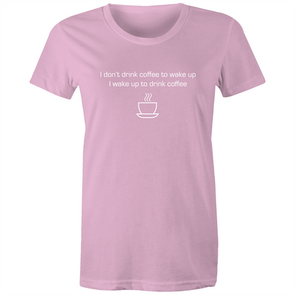 Wake Up For Coffee - Women's T-shirt Pink Womens T-shirt Coffee Womens