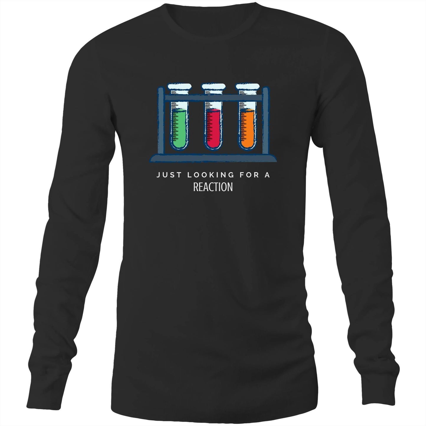 Just Looking For A Reaction - Long Sleeve T-Shirt Black Unisex Long Sleeve T-shirt Mens Science Womens