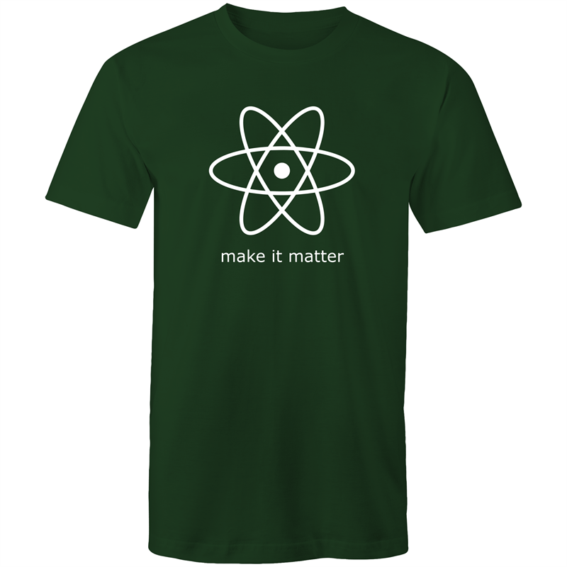 Make It Matter - Mens T-Shirt Forest Green Mens T-shirt Funny Mens Science