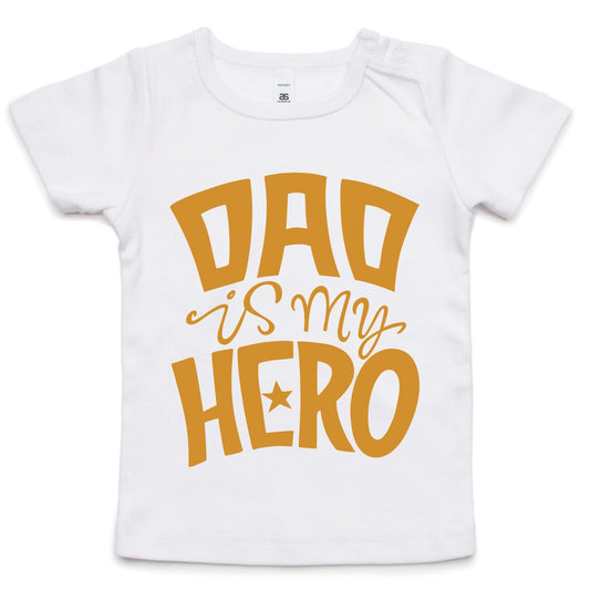 Dad Is My Hero - Baby T-shirt White Baby T-shirt Dad