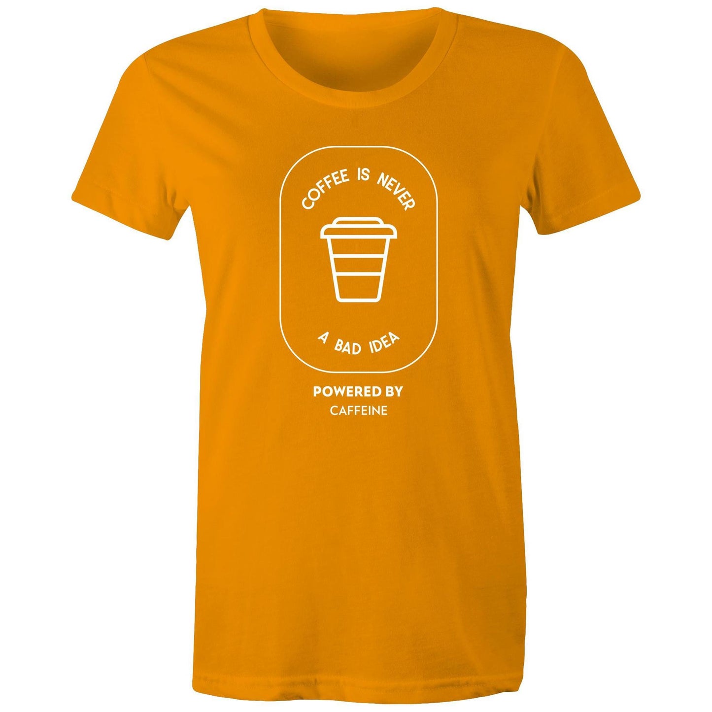Powered By Caffeine - Women's T-shirt Orange Womens T-shirt Coffee Womens
