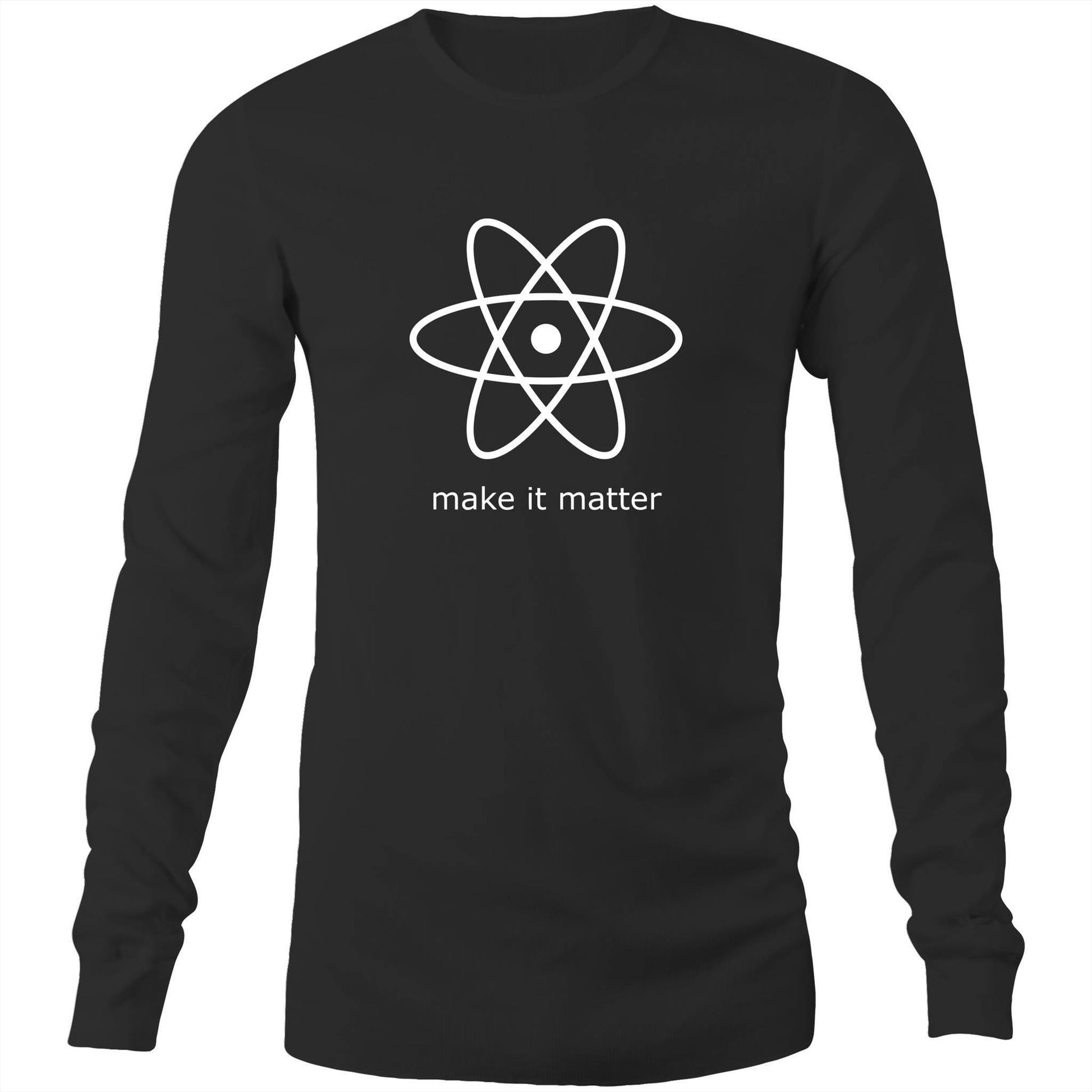 Make It Matter - Long Sleeve T-Shirt Black Unisex Long Sleeve T-shirt Mens Science Womens