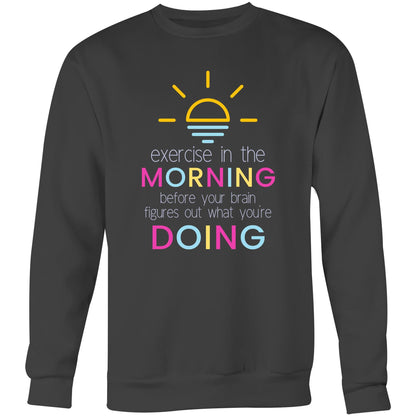 Exercise In The Morning - Crew Sweatshirt Coal Sweatshirt Mens Womens