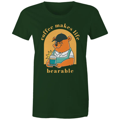 Coffee Makes Life Bearable - Womens T-shirt Forest Green Womens T-shirt animal