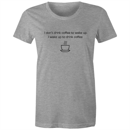 Wake Up For Coffee - Women's T-shirt Grey Marle Womens T-shirt Coffee Womens