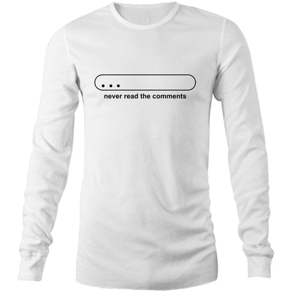 Never Read The Comments - Long Sleeve T-Shirt White Unisex Long Sleeve T-shirt Mens Womens