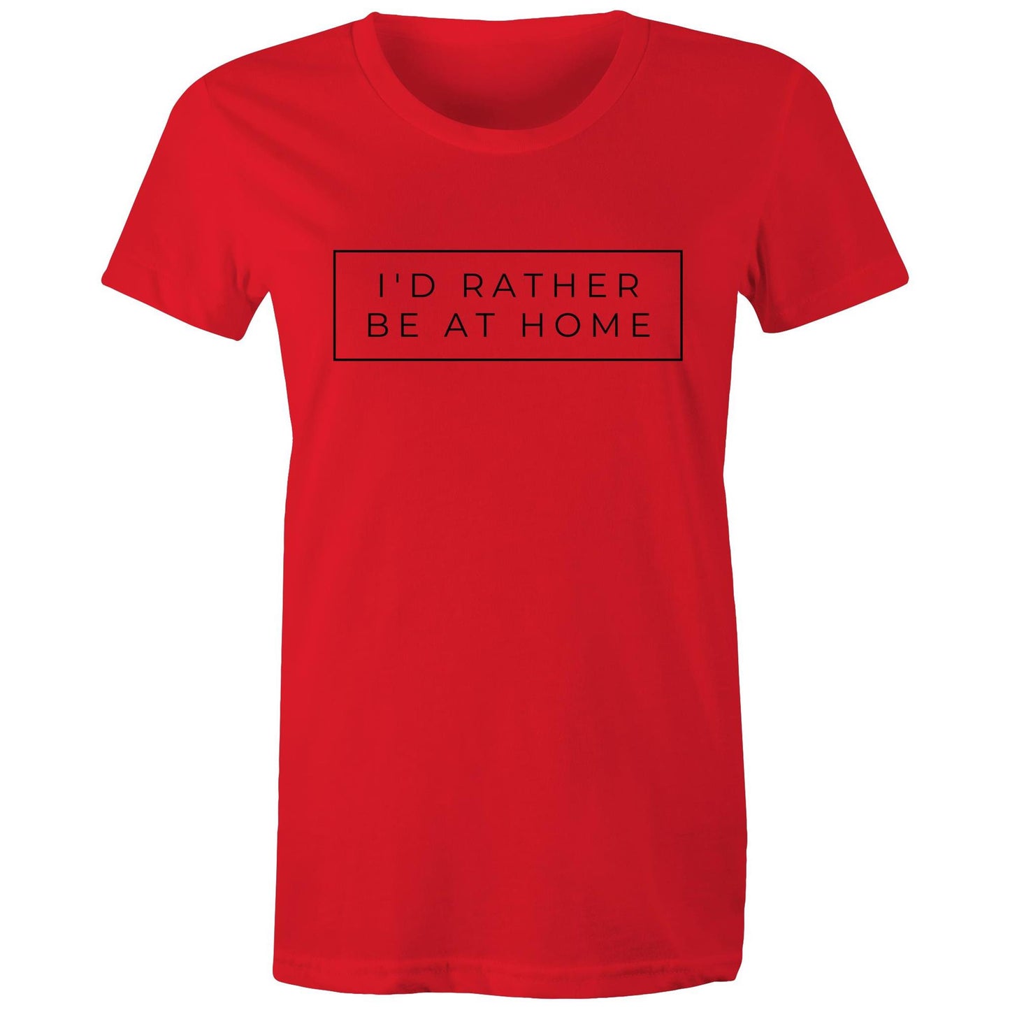 I'd Rather Be At Home - Womens T-shirt Red Womens T-shirt home