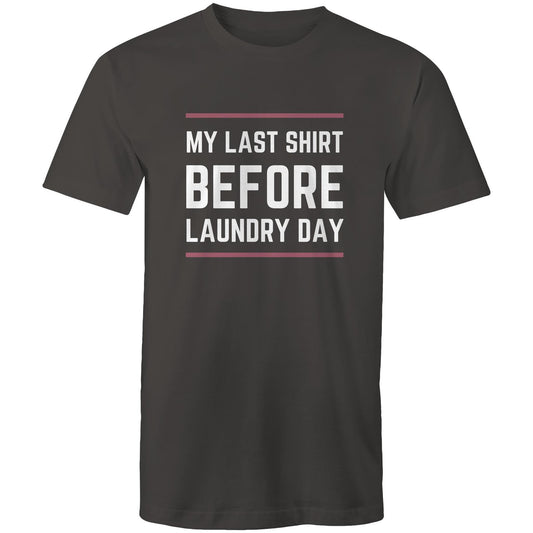 My Last Shirt Before Laundry Day - Mens T-Shirt Charcoal Mens T-shirt Funny